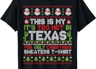This Is My It’s Too Hot In Texas For Ugly Christmas Sweater T-Shirt PNG File