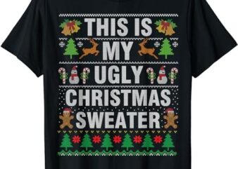 This Is My Ugly Sweater Christmas Family Men Women Boys Kids T-Shirt PNG File
