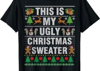 This Is My Ugly Sweater Christmas Family Men Women Boys Kids T-Shirt PNG File