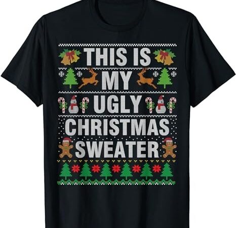 This is my ugly sweater christmas family men women boys kids t-shirt png file