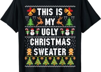 This Is My Ugly Sweater Funny Christmas Short Sleeve T-Shirt