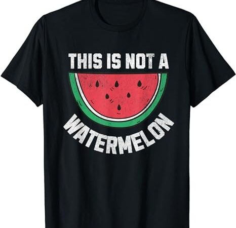 This is not a watermelon palestine free palestinian t-shirt png file
