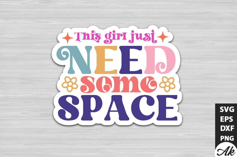 This girl just need some space Stickers Design
