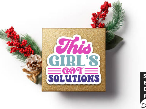 This girls got solutions stickers design