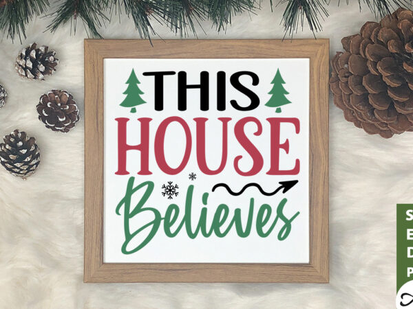 This house believess sign making svg t shirt designs for sale