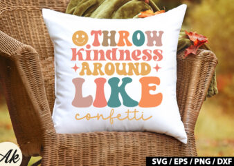 Throw kindness around like confetti Retro SVG t shirt designs for sale