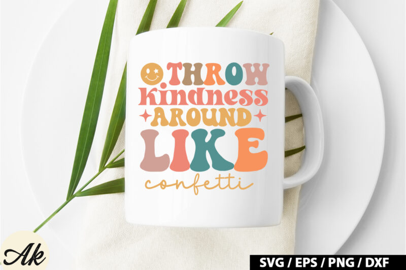 Throw kindness around like confetti Retro SVG