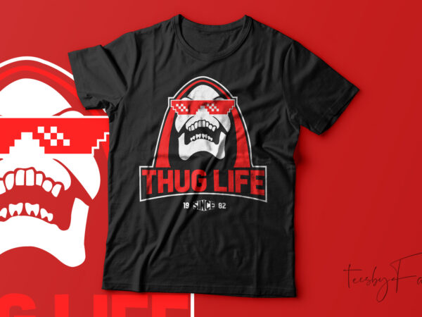 Thug life| t-shirt design for sale