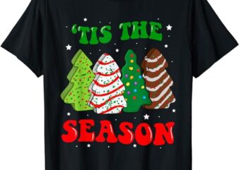 Tis’ The Season Christmas Shirt Tree Cakes Debbie Groovy T-Shirt