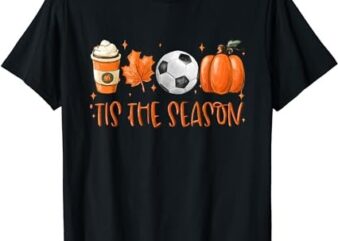 Tis The Season Fall Latte Pumpkin Spice Soccer Thanksgiving T-Shirt