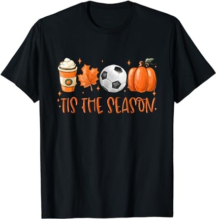 Tis the season fall latte pumpkin spice soccer thanksgiving t-shirt