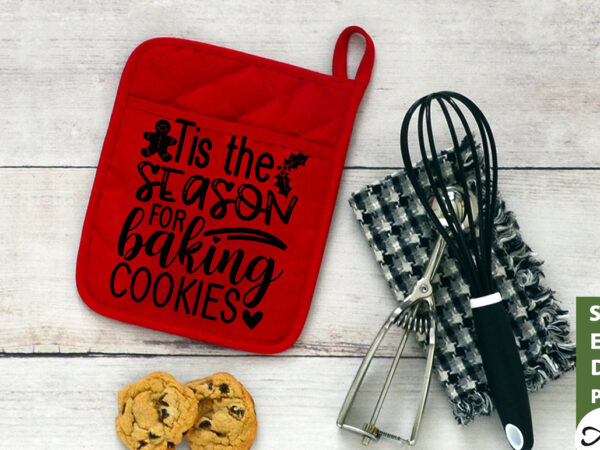 Tis the season for baking cookies pot holder svg t shirt designs for sale