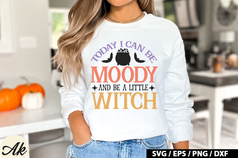Today i can be moody and be a little witch SVG