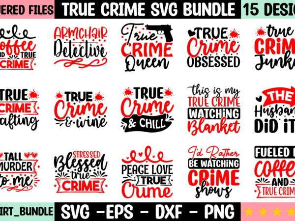 True crime svg bundle t shirt designs for sale True crime svg bundle t shirt designs for sale