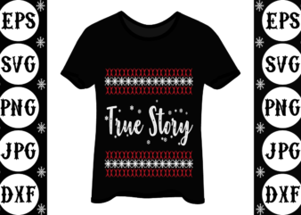 True Story t shirt designs for sale