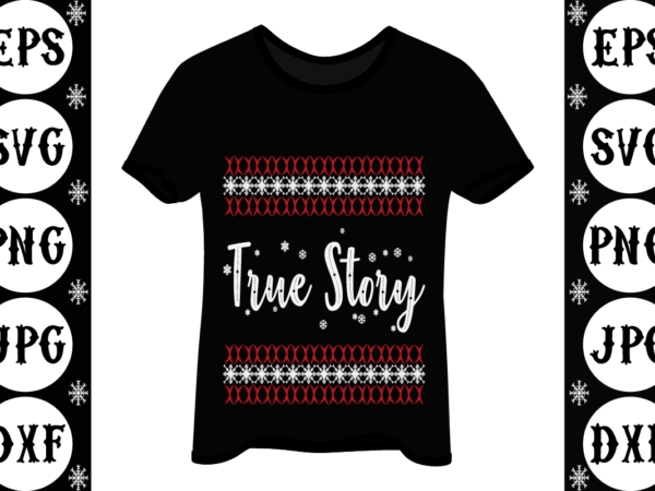 True story t shirt designs for sale