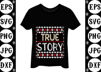 True Story t shirt designs for sale