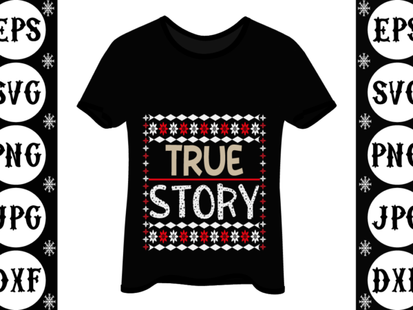 True story t shirt designs for sale