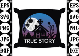 True story t shirt designs for sale