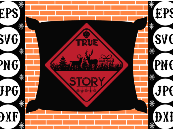 True story t shirt designs for sale