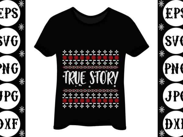 True story t shirt designs for sale