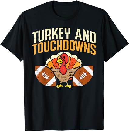 Turkey and touchdowns american football thanksgiving season t-shirt