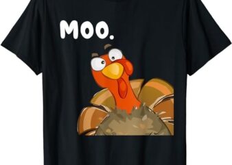 Turkey Moo Funny Thanksgiving Fake Cow For Men Women Kids T-Shirt