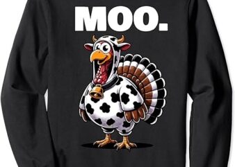 Turkey Moo Funny Thanksgiving Sweatshirt png file