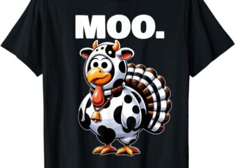 Turkey Moo Funny Thanksgiving T-Shirt PNG File
