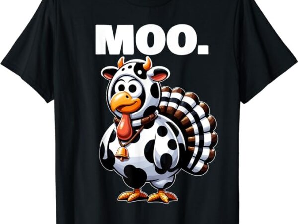 Turkey moo funny thanksgiving t-shirt png file
