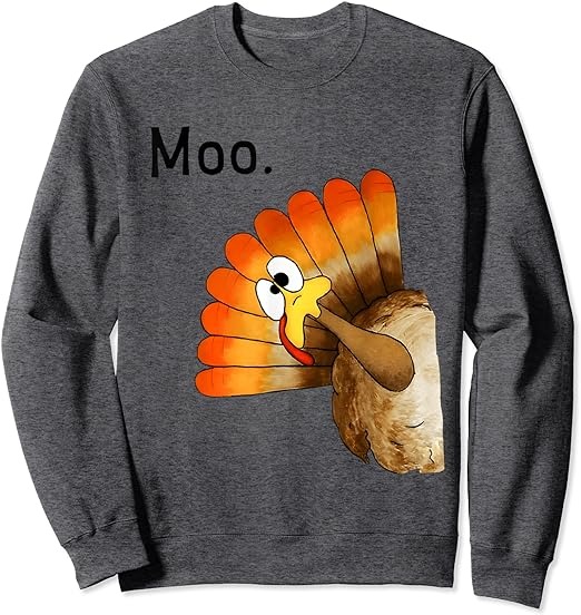 Turkey Moo Funny Thanksgiving Women’s Thanksgiving Men Kids Sweatshirt