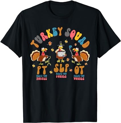 Turkey squad ot, pt, slp occupational therapy thanksgiving t-shirt