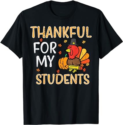 Turkey thankful for my students thanksgiving fall teacher t-shirt