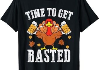 Turkey Time To Get Basted Retro Happy Thanksgiving Men Women T-Shirt 1