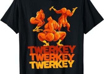 Twerkey Twerking Turkey Funny Thanksgiving Twerk Turkey T-Shirt