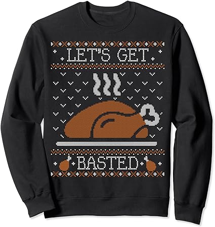 Ugly thanksgiving sweater funny lets get basted sweatshirt sweatshirt
