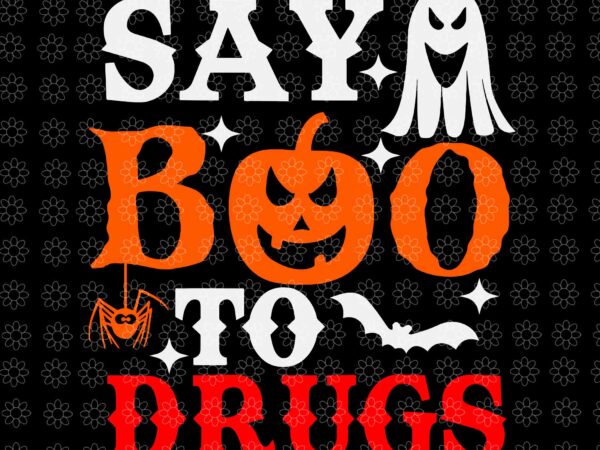 Say boo to drugs funny halloween red ribbon week awareness svg, say boo to drugs svg, halloween svg t shirt template vector