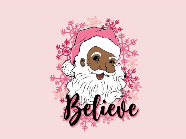 Believe black santa claus svg, pink christmas svg, pink winter svg, pink santa svg, pink santa claus svg, christmas svg t shirt template