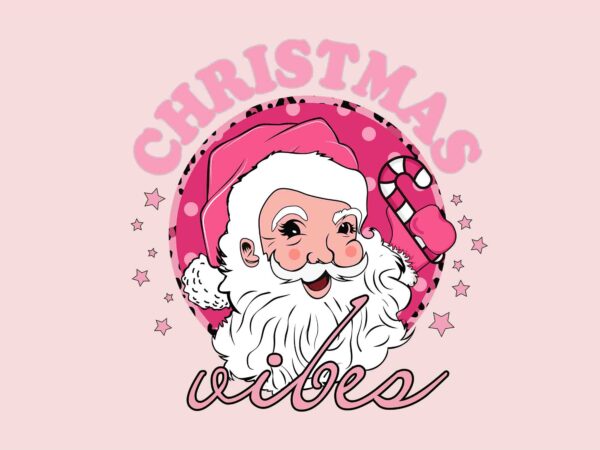 Christmas vibes svg, pink christmas svg, pink winter svg, pink santa svg, pink santa claus svg, christmas svg t shirt vector file