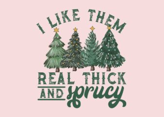 I Like Them Real Thick and Sprucy Svg, Pink Christmas Svg, Pink Winter Svg, Pink Santa Svg, Pink Santa Claus Svg, Christmas Svg t shirt design for sale
