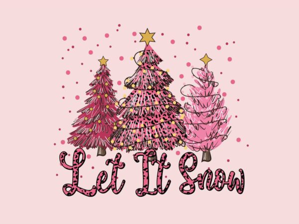 Let it snow svg, pink christmas svg, pink winter svg, pink santa svg, pink santa claus svg, christmas svg t shirt vector graphic