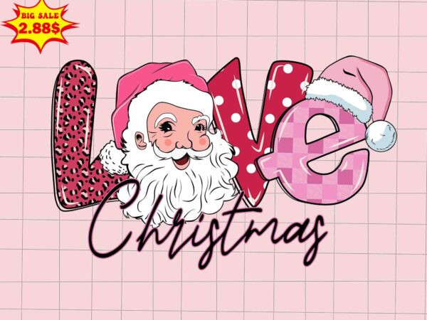 Love christmas svg, pink christmas svg, pink winter svg, pink santa svg, pink santa claus svg, christmas svg t shirt vector graphic