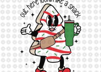 Out Here Lookin Like A Snack Christmas Tree Cakes Retro Xmas Svg, Tree Cakes Christmas Svg, Cake Christmas Svg, Christmas Svg t shirt design online