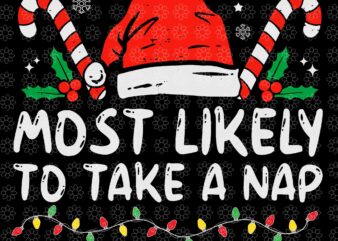 Most Likely To Take A Nap Svg, Family Christmas Svg, Santa Svg, Hat Santa Svg, Santa Christmas Svg, Christmas Svg t shirt designs for sale