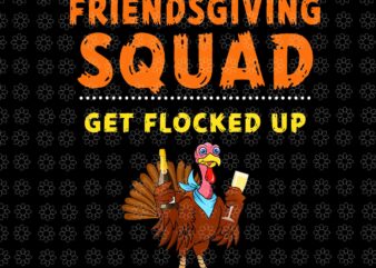 Friendsgiving squad get flocked up png, friendsgiving turkey png, turkey png, thanksgiving day png