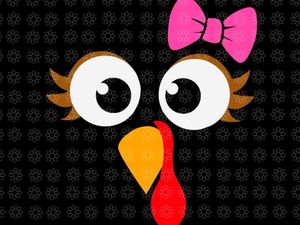 Cool turkey face girl pink bow svg, girl turkey svg, turkey svg, thanksgiving day svg, turkey face girl svg t shirt vector file