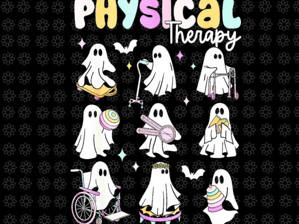 Ghost physical therapy pt physical therapist halloween png, ghost physical therapy png, ghost halloween png, halloween png t shirt design template