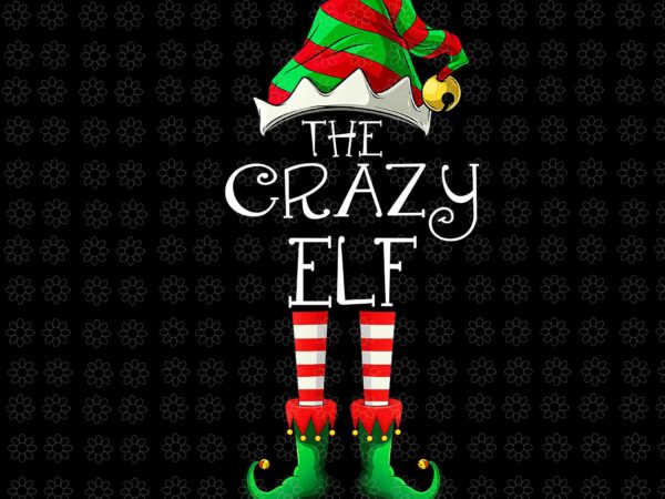 I’m the crazy elf cute family christmas png, elf christmas png, the crazy elf png, christmas png t shirt design for sale