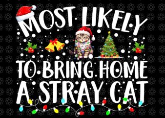 Most Likely To Bring Home A Stray Cat Png, Cat Christmas Png, Christmas Png t shirt designs for sale