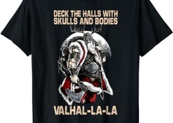 Valhalla-La Deck the halls with skulls and bodies Christmas T-Shirt